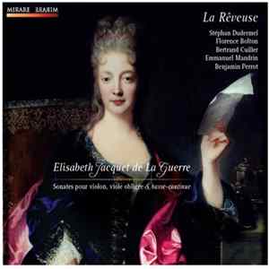 Elisabeth Jacquet de la Guerre / La Rêveuse, Stéphan Dudermel, Florence Bolton, Bertrand Cuiller, Emmanuel Mandrin, Benjamin Perrot - Sonates Pour Violon, Viole Obligée & Basse-Continue FLAC album
