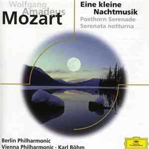 Wolfgang Amadeus Mozart / Karl Böhm, Berlin Philharmonic, Vienna Philharmonic - Eine Kleine Nachtmusik, Posthorn Serenade FLAC album