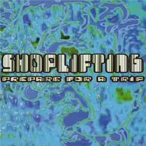 Shoplifting - Prepare For A Trip FLAC album