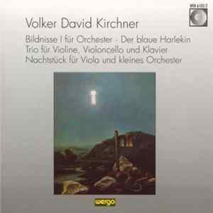 Volker David Kirchner - Bildnisse I – Der Blaue Harlekin – Trio – Nachtstück FLAC album
