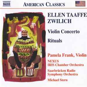 Ellen Taaffe Zwilich, Pamela Frank, Nexus , Iris Chamber Orchestra, Saarbrücken Radio Symphony Orchestra, Michael Stern - Violin Concerto • Rituals FLAC album