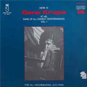 Gene Krupa - Here Is Gene Krupa At His Rare Of All Rarest Performances Vol. 1 FLAC album