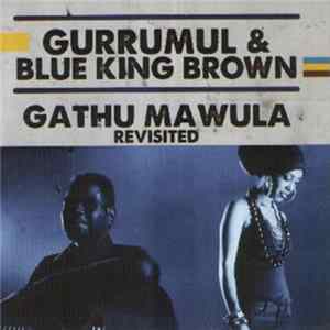 Gurrumul & Blue King Brown - Gathu Mawula Revisited FLAC album
