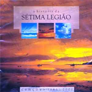 Sétima Legião - A História Da Sétima Legião (Canções 1983 - 2000) FLAC album