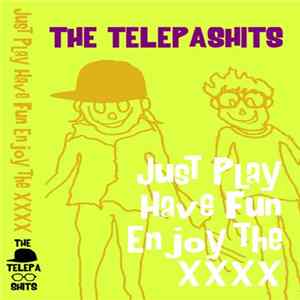 THE TELEPASHITS - Just Play, Have Fun, Enjoy the XXXX FLAC album
