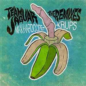 Team Jaguar - Max Hardcore / Krups Remix E.P. FLAC album