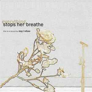 May I Refuse - Everything Stops Her Breathe FLAC album