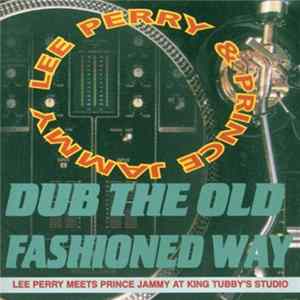 Lee Perry / Prince Jammy - Dub The Old Fashioned Way FLAC album