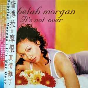 Debelah Morgan = 黛博拉摩根 - It's Not Over = 真情難了 FLAC album