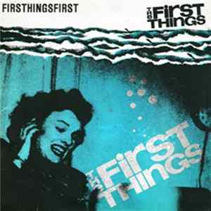 The First Things - Firsthingsfirst FLAC album