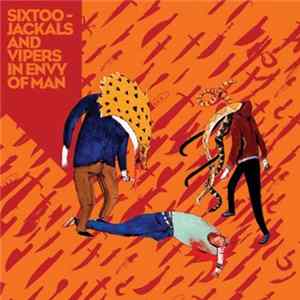 Sixtoo - Jackals And Vipers In Envy Of Man FLAC album