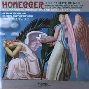 Honegger - Une Cantate De Noel; 'Amphion' Prelude, Fugue Et Postlude; Cello Concerto, Horace Victorieux FLAC album