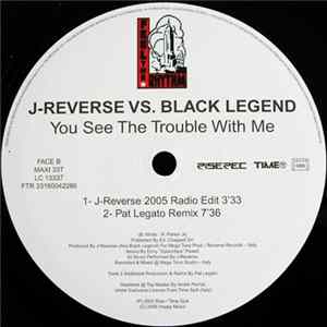J-Reverse vs. Black Legend - You See The Trouble With Me FLAC album