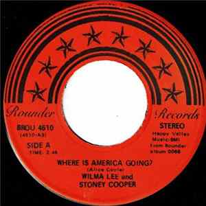 Wilma Lee And Stoney Cooper - Where Is America Going? / The Hills Of Roane County FLAC album