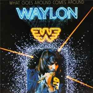 Waylon Jennings - What Goes Around Comes Around FLAC album
