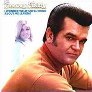 Conway Twitty - I Wonder What She'll Think About Me Leaving FLAC album