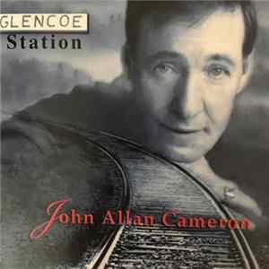 John Allan Cameron - Glencoe Station FLAC album