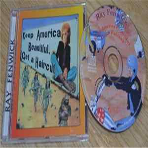 Ray Fenwick - Keep America Beautiful, Get A Haircut FLAC album