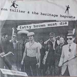 Ron Tullier & The Heritage Hepcats - Fatty Brown Must Die FLAC album