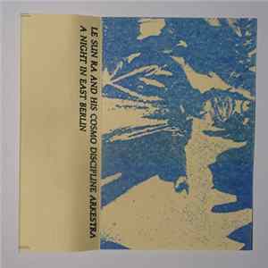 Le Sun Ra And His Cosmo Discipline Arkestra - A Night In East Berlin FLAC album
