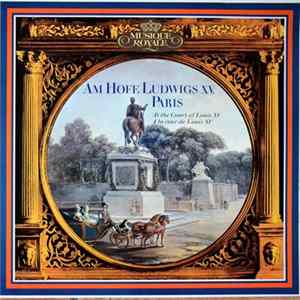 Various - Am Hofe Ludwigs XV, Paris / At The Court Of Louis XV / À La Cour De Louis XV FLAC album