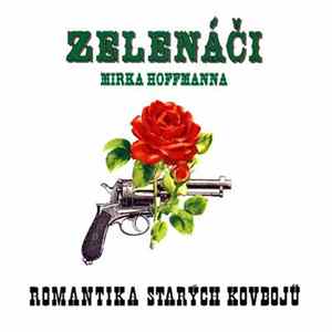 Zelenáči Mirka Hoffmanna - Romantika Starých Kovbojů FLAC album