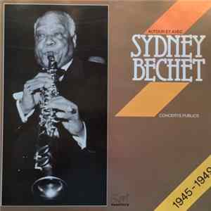Sydney Bechet - Autour Et Avec Sydney Bechet: Concerts Publics 1945-1949 FLAC album