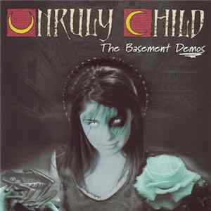 Unruly Child - The Basement Demos FLAC album