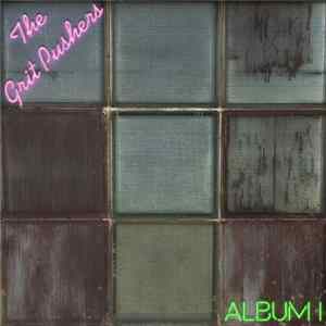 The Grit Pushers - Album 1 FLAC album