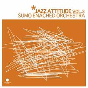 Sumo Enached Orchestra - Jazz Attitude Vol. 3 FLAC album