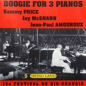 Sammy Price, Jay McShann, Jean-Paul Amouroux - Boogie For 3 Pianos FLAC album