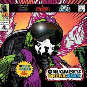 Die / Die & Break - Clear Skyz (Break Remix) / Get Some FLAC album