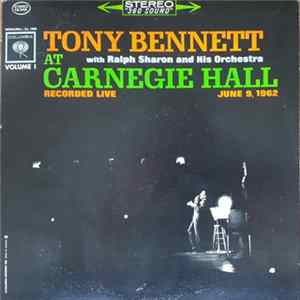 Tony Bennett With Ralph Sharon And His Orchestra - At Carnegie Hall, Part I Recorded Live At Carnegie Hall June 9th 1962 FLAC album