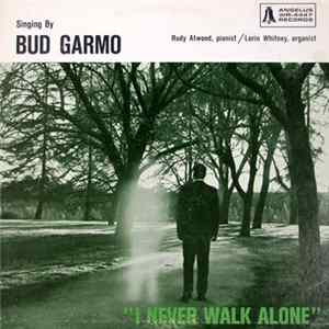 Bud Garmo - I Never Walk Alone FLAC album