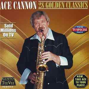 Ace Cannon - 28 Golden Classics FLAC album