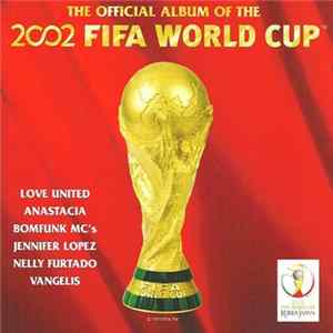 Various - The Official Album Of The 2002 FIFA World Cup FLAC album