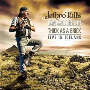 Jethro Tull's Ian Anderson - Thick As A Brick Live In Iceland FLAC album