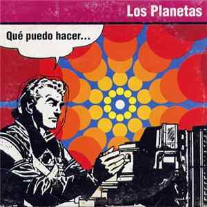 Los Planetas - Qué Puedo Hacer FLAC album