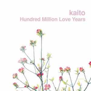 Kaito - Hundred Million Love Years FLAC album