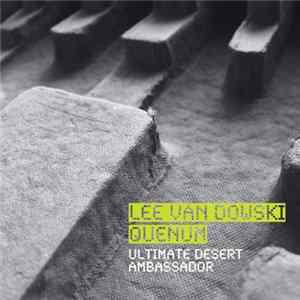Lee Van Dowski & Quenum - Ultimate Desert Ambassador FLAC album
