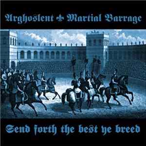 Arghoslent / Martial Barrage - Send Forth The Best Ye Breed FLAC album