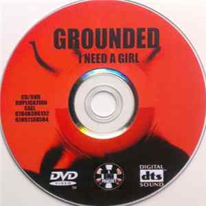 Grounded - I Need A Girl FLAC album