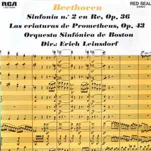 Beethoven – Orquesta Sinfónica De Boston , Dir.: Erich Leinsdorf - Sinfonía N.º 2 En Re, Op. 36 / Las Criaturas De Prometheus, Op. 43 FLAC album