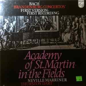 Johann Sebastian Bach, The Academy Of St. Martin-in-the-Fields, Sir Neville Marriner, Thurston Dart - Brandenburg Concertos First Version- First Recording FLAC album