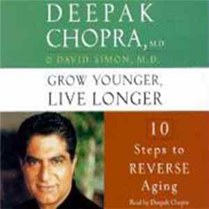 Deepak Chopra, David Simon - Grow Younger, Live Longer FLAC album