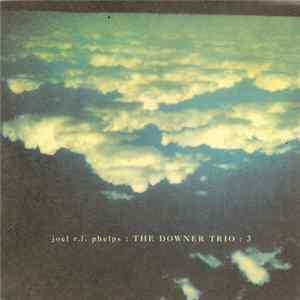 Joel R.L. Phelps : The Downer Trio FLAC album