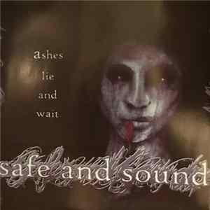 Safe And Sound - ashes lie and wait FLAC album