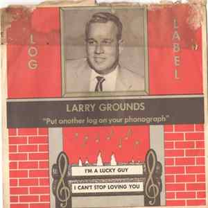Larry Grounds - I'm A Lucky Guy/ I Can't Stop Loving You FLAC album
