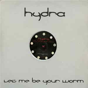 Hydra - Let Me Be Your Worm FLAC album