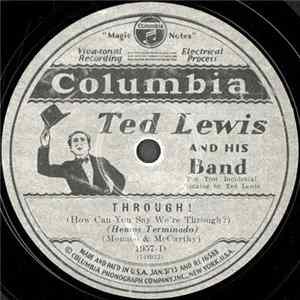 Ted Lewis And His Band - Through! (How Can You Say We're Through?) / Lonely Troubadour FLAC album